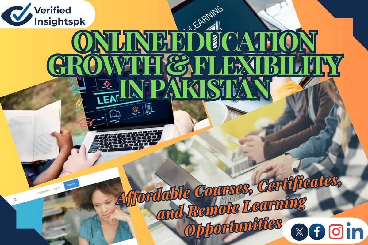 Online Education Growth & Flexibility in Pakistan: Affordable Courses, Certificates, and Remote Learning Opportunities | Verified Insights PK|