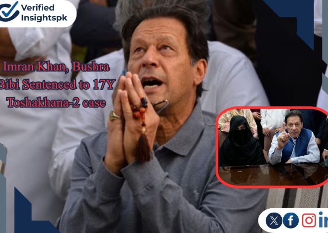 Imran Khan and Bushra Bibi Sentenced to 17 Years in Toshakhana-2 Case