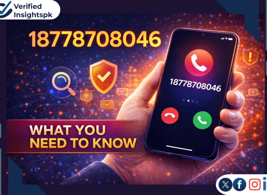 18778708046: Complete Investigation Report: Who’s Calling and What You Need to Know