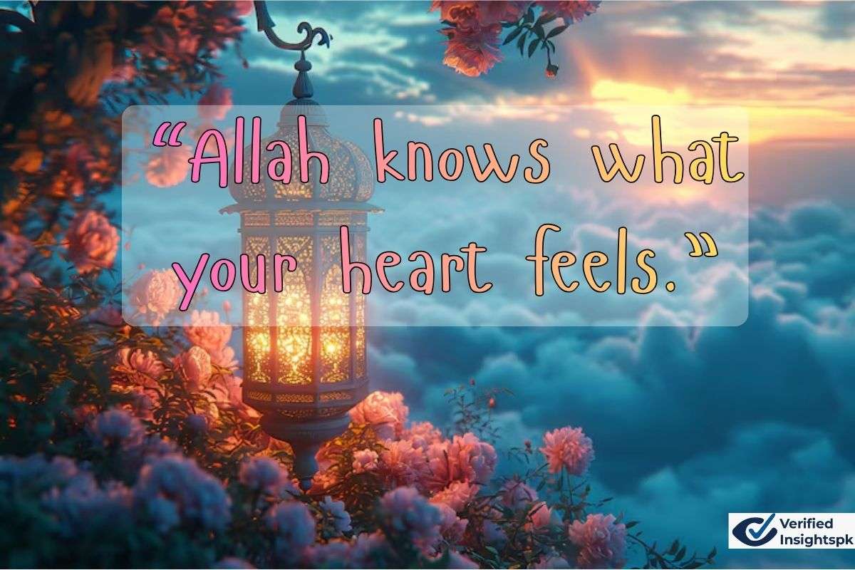 “Allah knows what your heart feels.”