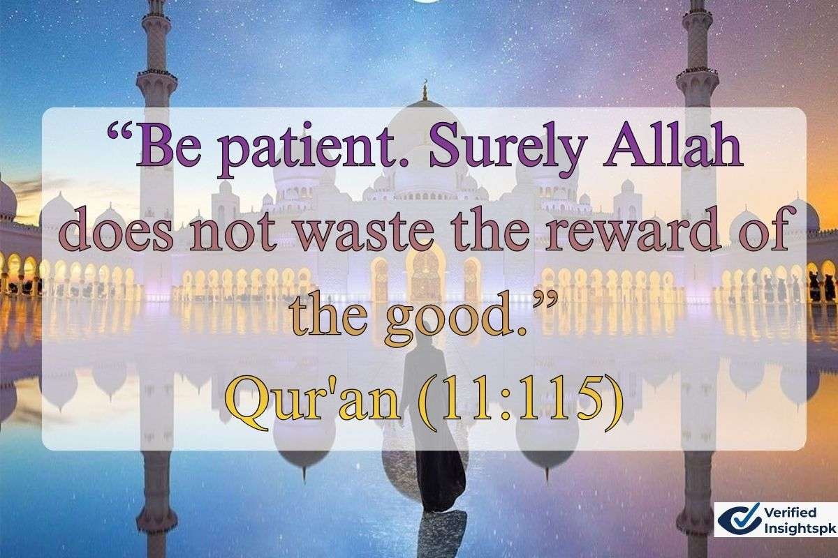 “Be patient. Surely Allah does not waste the reward of the good.” — Qur'an (11:115)
