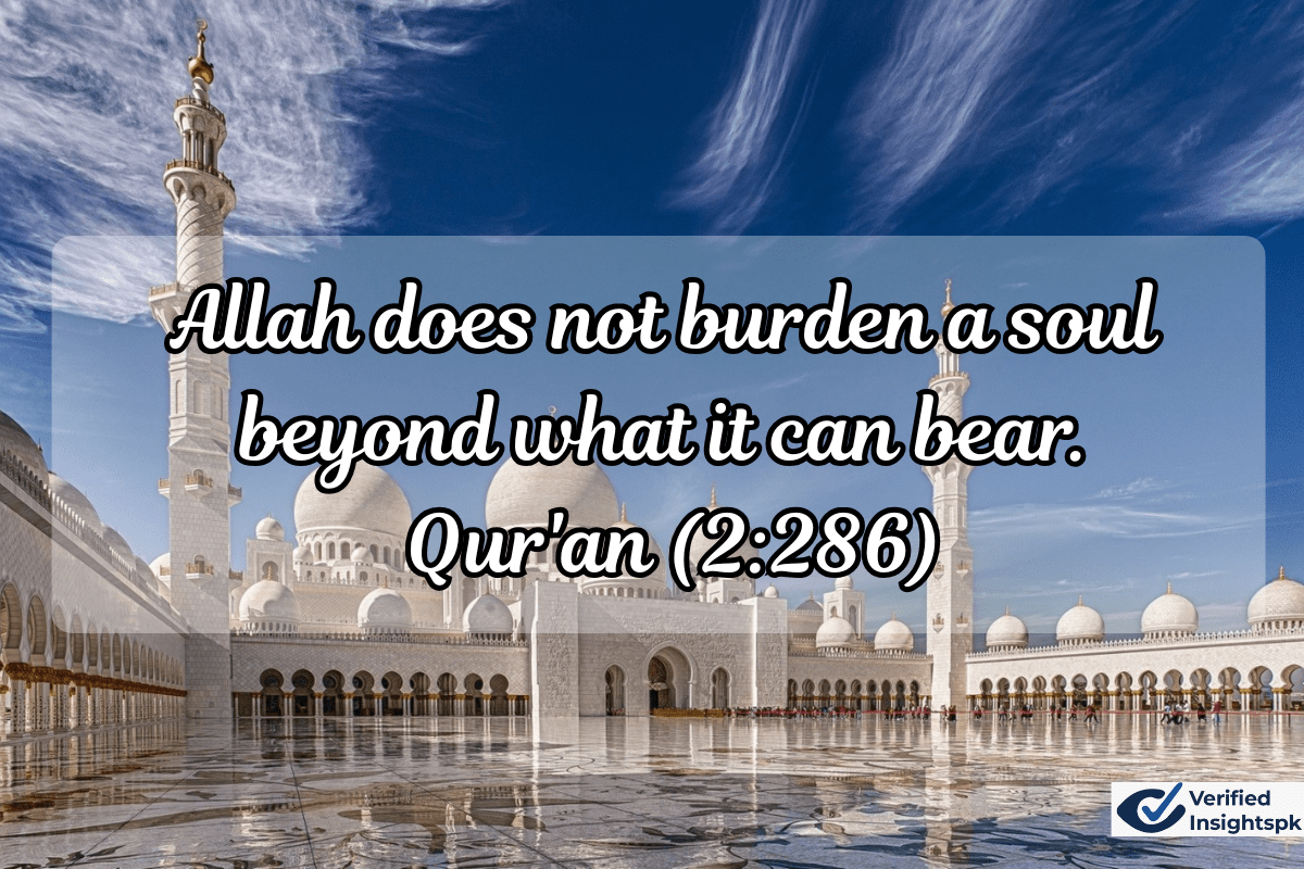 “Allah does not burden a soul beyond what it can bear.” — Qur'an (2:286)