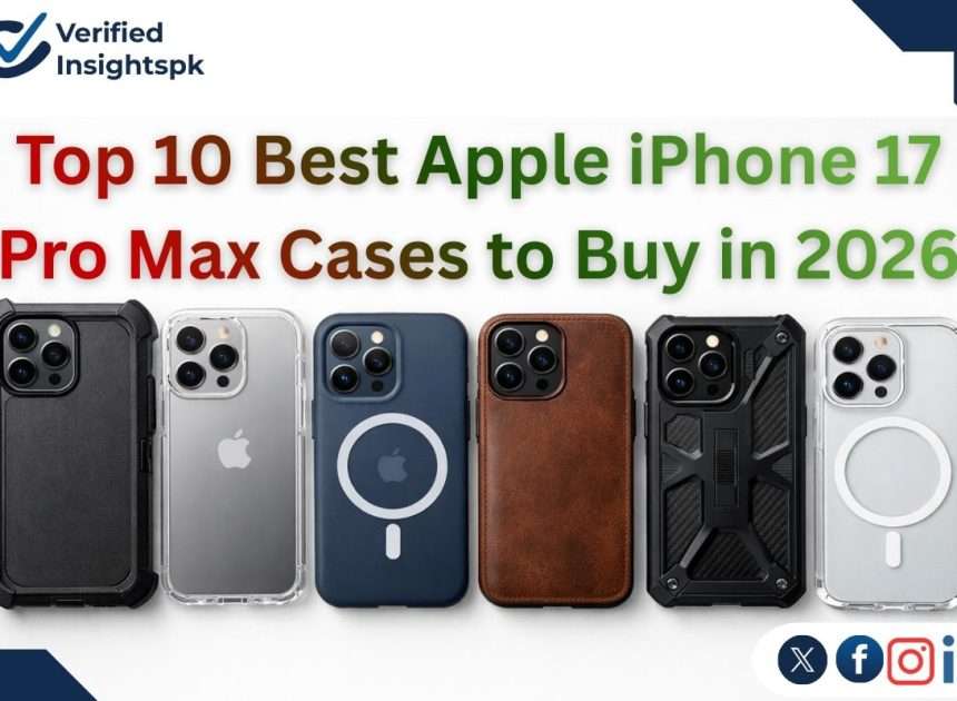 Top 10 Best Apple iPhone 17 Pro Max Cases to Buy in 2026