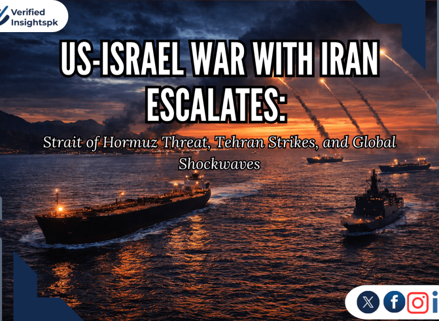 US-Israel War With Iran Escalates: Strait of Hormuz Threat, Tehran Strikes, and Global Shockwaves